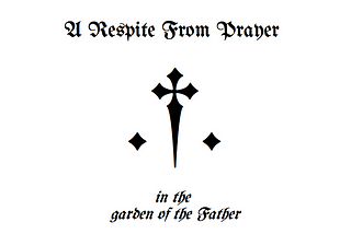 a respite from prayer in the garden of the father.