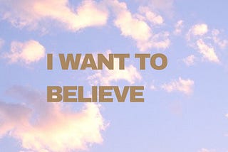 I Want To Believe