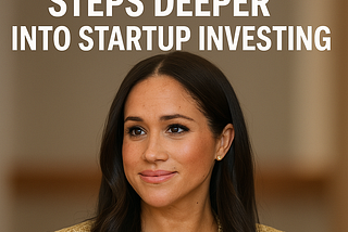 Meghan Markle Steps Deeper Into Startup Investing