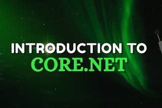 INTRODUCTION TO CORE.NET