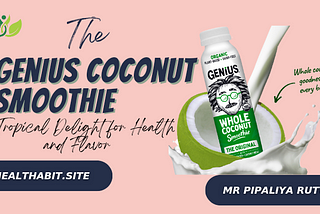 The Genius Coconut Smoothie: A Tropical Delight for Health and Flavor