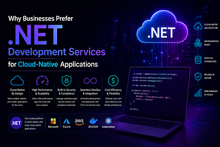 Why Businesses Prefer .NET Development Services for Cloud-Native Applications