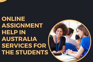 Online Assignment Help in Australia Services for the students