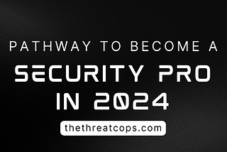 Pathway to Become a Security Pro in 2024