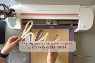 How to Cut Wood With Cricut: A Step-by-Step Guide