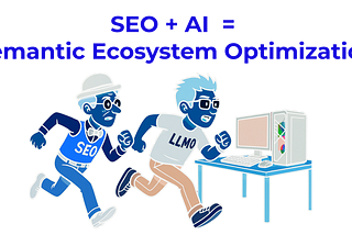 Illustrates the evolution of SEO in the AI era with a visual metaphor. It shows two characters racing towards a computer: a traditionally-dressed “SEO” character (wearing a bowler hat and vintage attire) and a modern “LLMO” (LLM Optimization) character in contemporary clothing. Above them, the title reads “SEO + AI = Semantic Ecosystem Optimization” in bold blue text, representing the merger of traditional SEO practices with AI technology to create a new approach to digital content optimization.