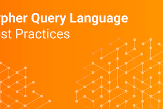 The Cypher Query Language — Best Practices