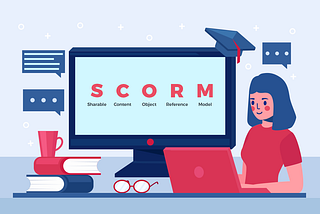 WHAT IS SCORM, AND WHY DO WE USE SCORM IN ELEARNING?