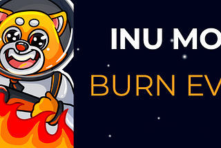 INU MOON’s first burning event!