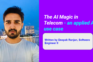 The AI Magic in Telecom — an applied AI use case