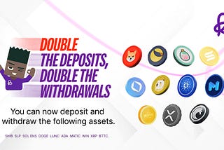 Deposits and Withdrawals Enabled for New Assets