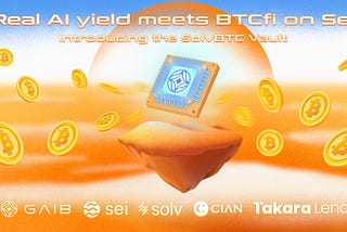 Real AI yield meets BTCfi on Sei — Introducing the SolvBTC Vault with CIAN, Takara on AID Alpha