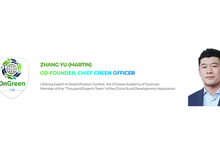 OnGreen Announces Co-Founder Zhang Yu (Martin) as Chief Green Officer to Lead MENA’s Oasis Journey