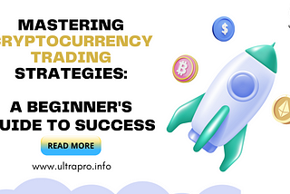 Mastering Cryptocurrency Trading Strategies: A Beginner’s Guide to Success