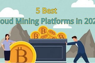 5 Best Cloud Mining Platforms in 2024