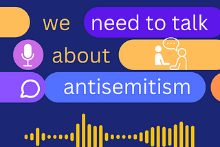 We need to talk about antisemitism.