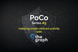 PoCo Series 9: Indexing smart contracts activity. It’s harder than you think!