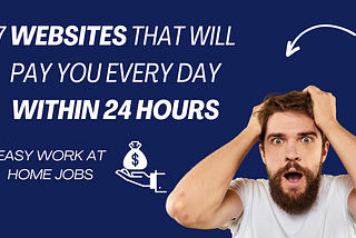 7 Websites That Will Pay You EVERY DAY Within 24 Hours (Easy Work At Home Jobs)