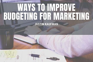 Budgeting for Marketing | Justin Kaufman | Entrepreneurship
