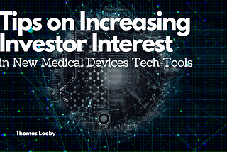 Tips on Increasing Investor Interest in New Medical Devices