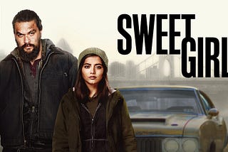 Sweet Girl — A Bittersweet Disappointment