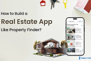 How to Build a Real Estate App Like Property Finder?