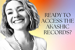 Ready To Access The Akashic Records?