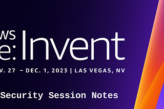 AWS re:Invent 2023: Security Session Notes 📝
