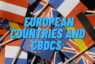 Countries in Europe Experimenting on CBDCs