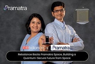 Pramatra Space Secures Pre-seed Funding from Seafund and Rebalance to Build a Quantum-Secure Future…