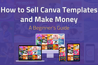 How To Start a Canva Template Business in 2024 - A Beginner’s Guide