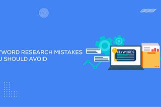 Keyword Research Mistakes You Should Avoid