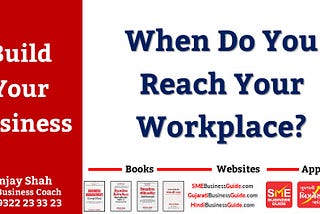 When Do You Reach Your Workplace?