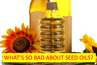 Vegetable (Seed) Oils: The Misleading ‘Healthy’ Choice?