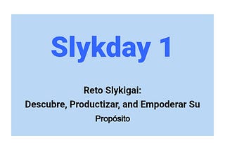 Slykday 1: Descubriendo un propósito
