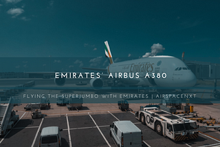 Emirates’ Airbus A380 (Super Jumbo)