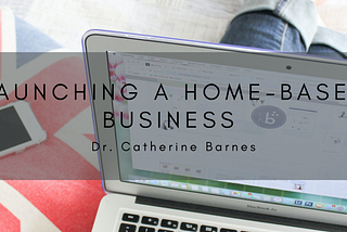 Launching A Home-Based Business