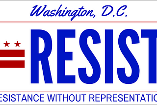 Resistance Without Representation: How To Fight The Trump Agenda When You Live in DC