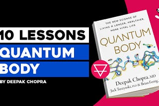 10 Lessons from QUANTUM BODY by Deepak Chopra