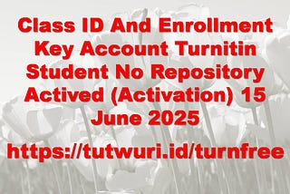 Class ID And Enrollment Key Account Turnitin Student No Repository Actived (Activation) 15 June…