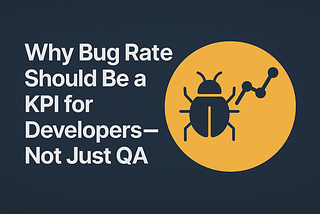 Why Bug Rate Should Be a KPI for Developers — Not Just QA