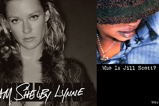 I Am Shelby Lynne. Who Is Jill Scott?