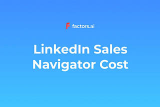 LinkedIn Sales Navigator cost, benefits, limitations and more