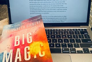 The Very Late and Completely Unnecessary Review of Elizabeth Gilbert’s Big Magic