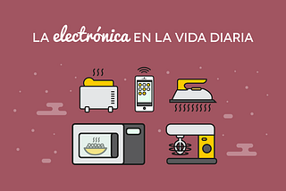 La electrónica en la vida diaria