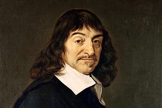Descartes: “I think therefore I am.”