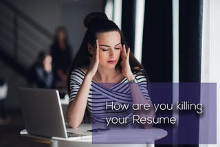 How are you killing your resume