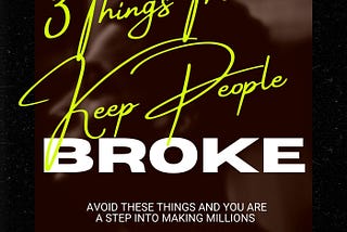 3 Things That Keep People Broke