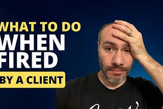 What to do when a client ends a freelancing relationship