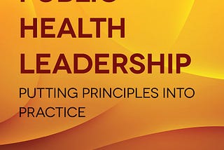 [BOOK]-Public Health Leadership: Putting Principles Into Practice